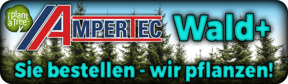 Jetzt AMPERTEC kaufen und wir pflanzen DIREKT Bäume!